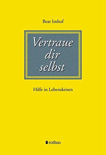 Vertraue dir selbst: Hilfe in Lebenskrisen