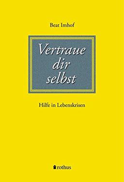 Vertraue dir selbst: Hilfe in Lebenskrisen