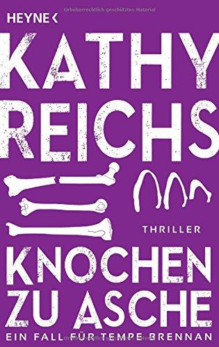 Knochen zu Asche: Roman (Die Tempe-Brennan-Romane, Band 10)