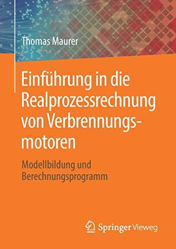 Einführung in die Realprozessrechnung von Verbrennungsmotoren: Modellbildung und Berechnungsprogramm