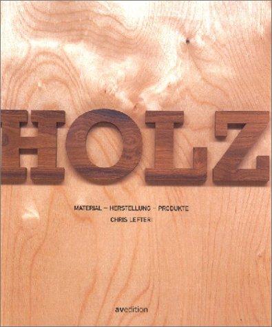 Holz. Material - Herstellung - Produkte