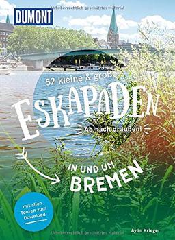 52 kleine & große Eskapaden in und um Bremen: Ab nach draußen! (DuMont Eskapaden)