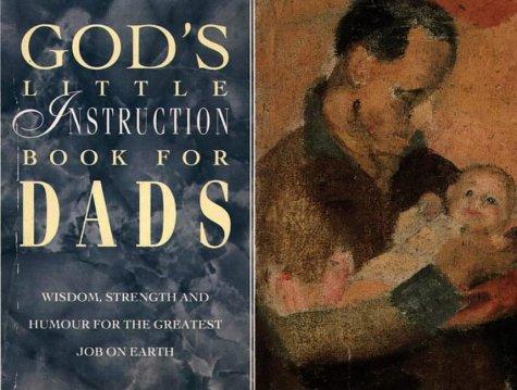 God's Little Instruction Book for Dads: Wisdom, Strength and Humour for the Greatest Job on Earth (God's little instruction books)