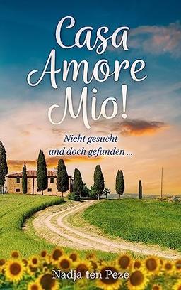 Casa Amore Mio!: Nicht gesucht und doch gefunden...