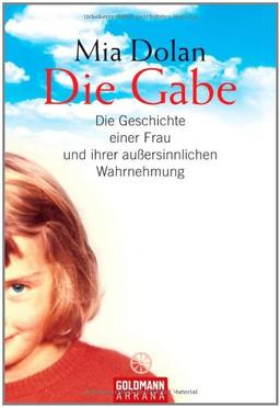 Die Gabe: Die Geschichte einer Frau und ihrer außersinnlichen Wahrnehmung