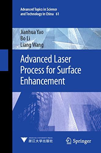 Advanced Laser Process for Surface Enhancement (Advanced Topics in Science and Technology in China, Band 61)