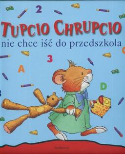 Tupcio Chrupcio nie chce iść do przedszkola