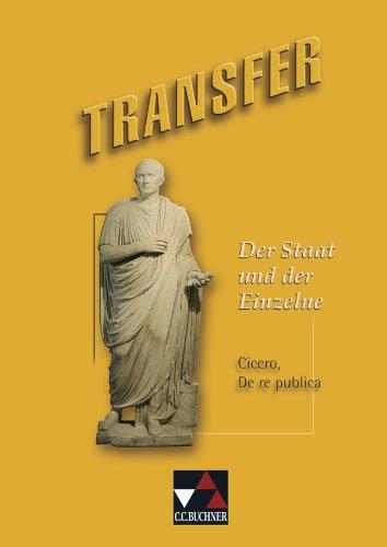 Transfer 15. Der Staat und der Einzelne: Cicero, De re publica