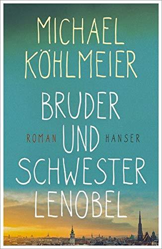 Bruder und Schwester Lenobel: Roman