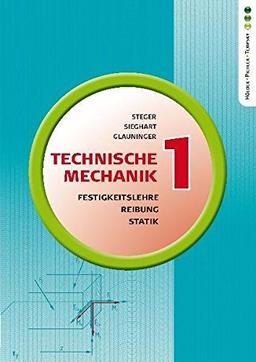 Technische Mechanik 1: Statik, Reibung, Festigkeitslehre