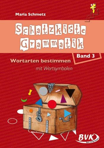 Schatzkiste Grammatik Band 3 - Wortarten bestimmen mit Wortsymbolen: Wortarten bestimmen mit Wortsymbolen. 2.-4. Klasse