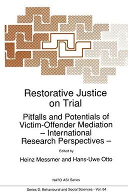 Restorative Justice on Trial: Pitfalls and Potentials of Victim-Offender Mediation - International Research Perspectives - (NATO Science Series D:, 64, Band 64)