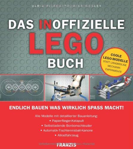 Das inoffizielle LEGO-Buch: Alle Modelle mit detaillierter Bauanleitung