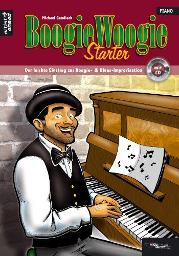 Boogie Woogie Starter: Der leichte Einstieg zur Boogie- und Blues-Improvisation (inkl. Audio-CD)