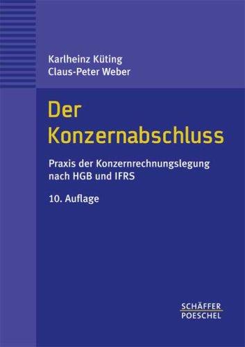 Der Konzernabschluss. Praxis der Konzernrechnungslegung nach HGB und IFRS