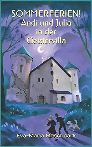 Sommerferien!: Andi und Julia in der Geistervilla