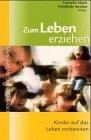 Zum Leben erziehen: Kinder auf das Leben vorbereiten