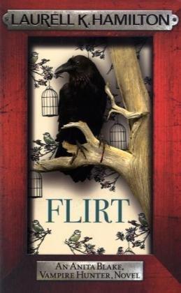 Flirt: An Anita Blake, Vampire Hunter Novel