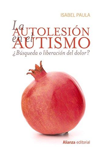 La autolesión en el autismo (Alianza Ensayo)