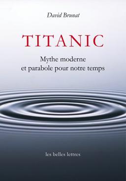 Titanic : mythe moderne et parabole pour notre temps