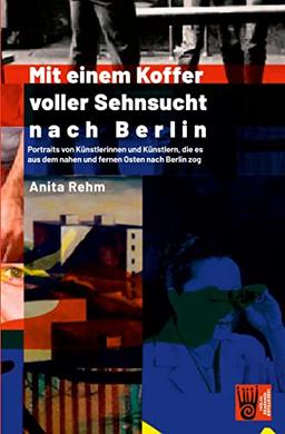 Mit einem Koffer voller Sehnsucht nach Berlin: Portraits von Künstlerinnen und Künstlern, die es aus dem Nahen und Fernen Osten nach Berlin zog