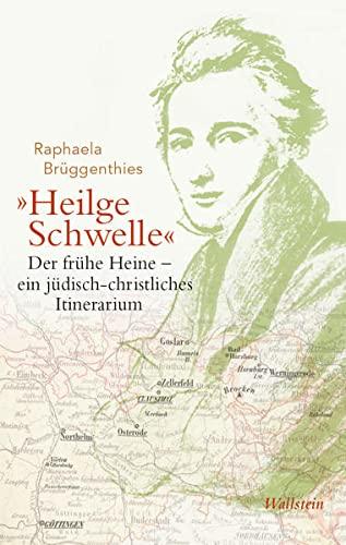 »Heilge Schwelle«: Der frühe Heine - ein jüdisch-christliches Itinerarium