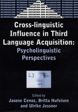 Cross-Linguistic Influence in Third Language Aquisition: Psycholinguistic Perspectives (Bilingual Education and Bilingualism, 31)