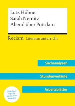 Lutz Hübner / Sarah Nemitz: Abend über Potsdam (Lehrerband) | Mit Downloadpaket (Unterrichtsmaterialien): Reclam Literaturunterricht: Sachanalysen, Stundenverläufe, Arbeitsblätter