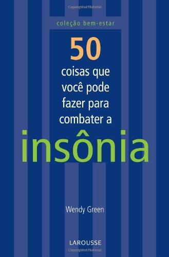 50 Coisas Que Você Pode Fazer Para Combater A Insonia (Em Portuguese do Brasil)