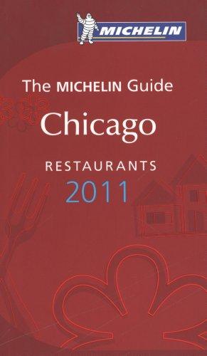 The Michelin Guide Chicago Restaurants 2011 (Michelin Red Guides)