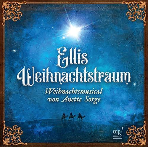 Ellis Weihnachtstraum: Weihnachtsmusical von Anette Sorge