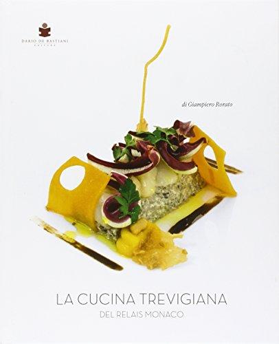 La cucina trevigiana del Relais Monaco. Ediz. multilingue