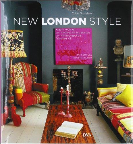 New London Style -  -: Kreativ wohnen von Notting Hill bis Brixton, von Whitechapel bis Primrose Hill