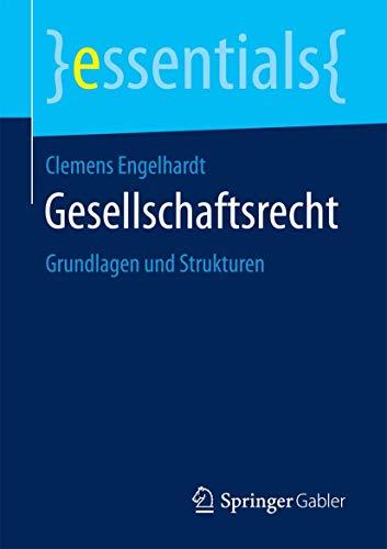 Gesellschaftsrecht: Grundlagen und Strukturen (essentials)