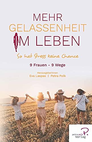 Mehr Gelassenheit im Leben: So hat Stress keine Chance (W.I.N Women in Network®)