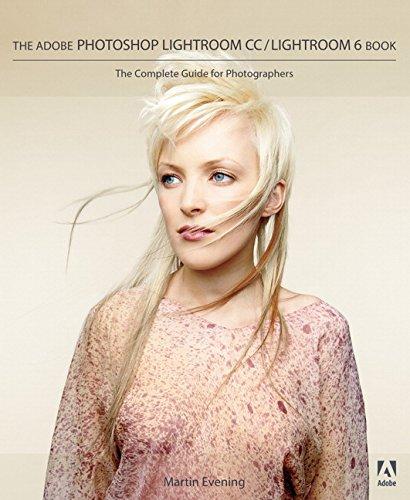 The Adobe Photoshop Lightroom CC / Lightroom 6 Book: The Complete Guide for Photographers