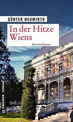 In der Hitze Wiens: Kriminalroman (Kriminalromane im GMEINER-Verlag)