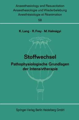 Stoffwechsel.: Pathophysiologische Grundlagen Der Intensivtherapie. Bericht Über Das Symposion Am 2. Und 3. Oktober 1970 In Mainz. (Anaesthesiologie . ... Anaesthesiology and Intensive Care Medicine)