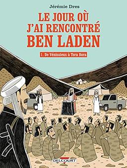 Le jour où j'ai rencontré Ben Laden. Vol. 1. De Vénissieux à Tora Bora