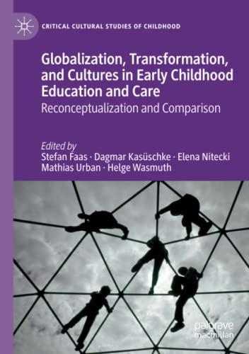 Globalization, Transformation, and Cultures in Early Childhood Education and Care: Reconceptualization and Comparison (Critical Cultural Studies of Childhood)