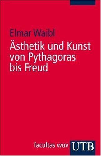 Ästhetik und Kunst von Pythagoras bis Freud