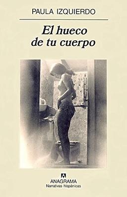 El hueco de tu cuerpo (Narrativas hispánicas)