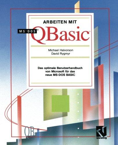 Arbeiten mit MS-DOS QBasic: Das optimale Benutzerhandbuch von Microsoft für das neue MS-DOS BASIC