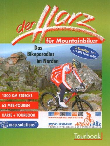 Der Harz für Mountainbiker. Das Bikeparadies im Norden. 1800 km Strecke. 62 MTB-Touren: Das Bikeparadies im Norden. 1800 km Strecke. 62 MTB-Touren. Karte und Tourbook