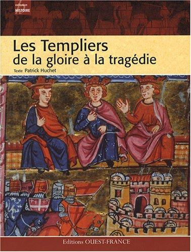 Les Templiers : de la gloire à la tragédie