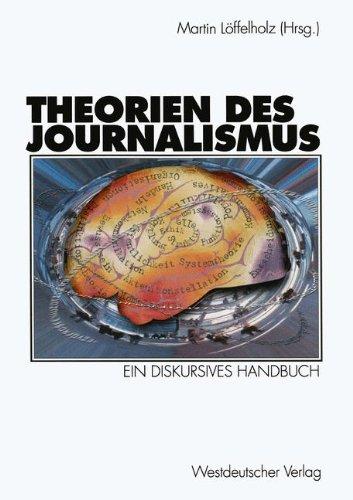 Theorien des Journalismus: Ein diskursives Handbuch