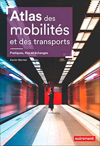 Atlas des mobilités et des transports : pratiques, flux et échanges