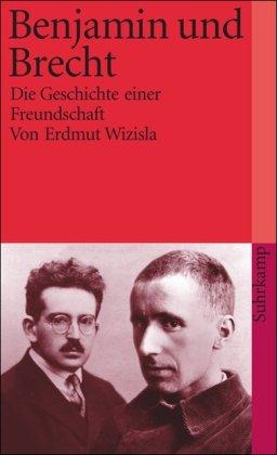 Benjamin und Brecht: Die Geschichte einer Freundschaft (suhrkamp taschenbuch)