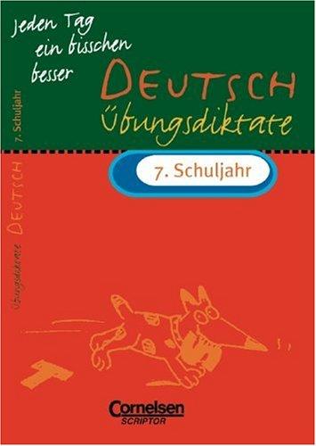 Jeden Tag ein bisschen besser, Deutsch, Übungsdiktate 7. Schuljahr, neue Rechtschreibung