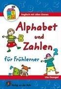 Englisch lernen mit allen Sinnen. Alphabet und Zahlen: Für Frühlerner. 4-8 Jahre